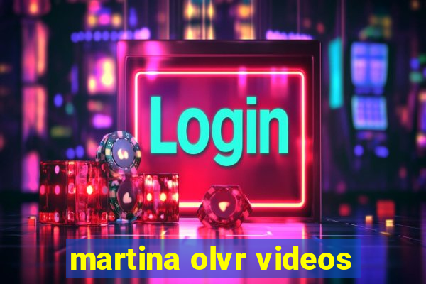 martina olvr videos